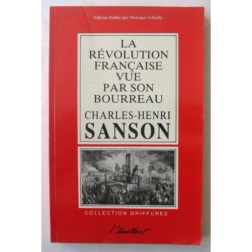 La Révolution Française Vue Par Son Bourreau - Journal
