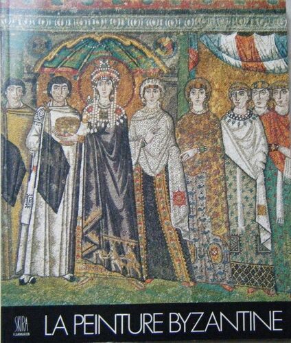 La Peinture Byzantine. Les Grands Siecles De La Peinture. Etude Historique Et Critique. (Poids De 938 Grammes)