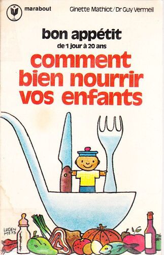Bon Appetit De 1 Jour A 20 Ans - Comment Bien Nourrir Vos Enfants