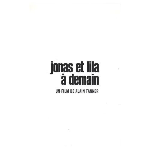 Jonas Et Lila À Demain N° 0 : Dossier De Presse Du Film D' Alain Tanner Avec Jérôme Robart, Aïssa Maïga, Marisa Paredes