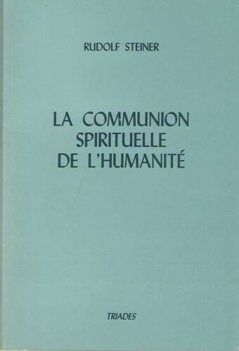 La Communion Spirituelle De L'humanité - 5 Conférences Faites À Dornach, Du 23 Au 31 Décembre 1922