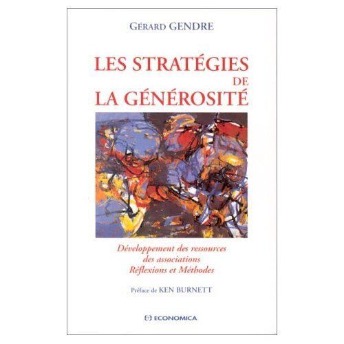 Les Stratégies De La Générosité - Développement Des Ressources Des Associations, Réflexions Et Méthodes