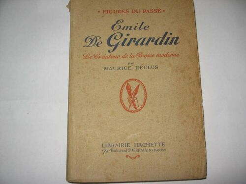 Emile De Girardin. Le Créateur De La Presse Moderne.