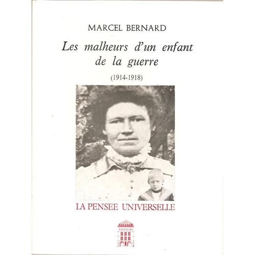 Les Malheurs D'un Enfant De La Guerre ( 1914 - 1918 )