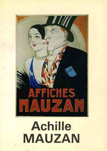 Achille Mauzan In-8,Couverture Souple Illustrée,111 Pages,60 Affiches Reproduites,En Annexe Catalogue Descriptif Des Affiches Jusqu'à La 1 Ére Guerre Mondiale,Bibliographie Achille Mauzan...