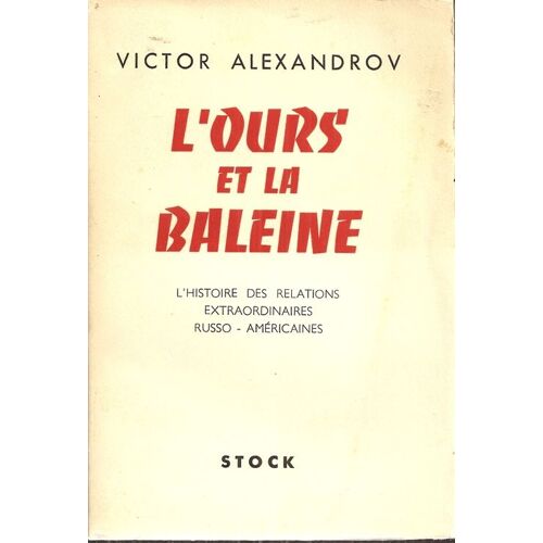Ours (L') Et La Baleine - L'histoire Des Relations Extraordinaires Russo-Americaines
