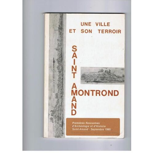 Une Ville Et Son Terroir: Saint-Amand-Montrond