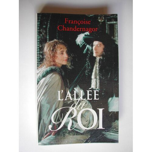 L'allée Du Roi - Souvenirs De Françoise D'aubigné Marquise De Maintenon, Épouse Du Roi De France