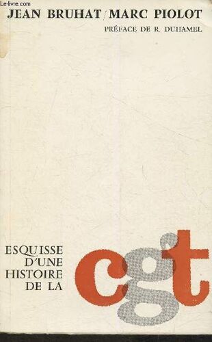 Esquisse D Une Histoire De La Cgt 1895-1965