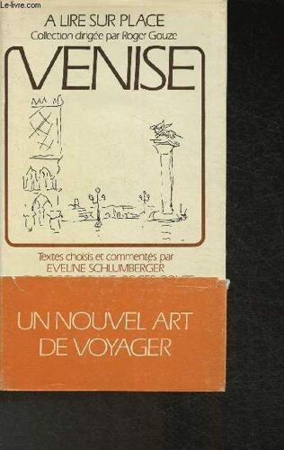 Venise- Texte Choisis Et Commentés Par Eveline Schlumberger, Hélène Demoriane Et Roger Gouze