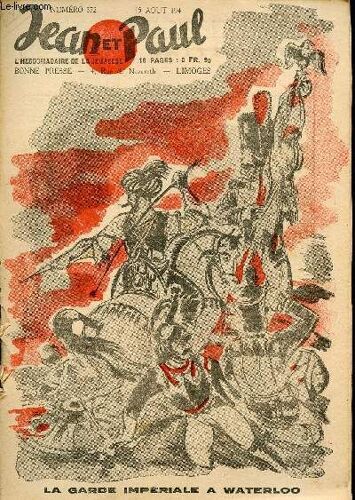 Jean Et Paul, L Hebdomadaire De La Jeunesse (Bayard) - N° 372 - 15 Août 1943 - La Garde Impériale À Waterloo - Le Sucre - Le Voilier Fantome : Au Fond Du Lac - Les Basiliques Romaines - Le Voeu De(...)