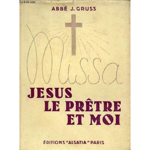 La Sainte Messe - Jésus Le Prêtre Et Moi - 4e Édition.