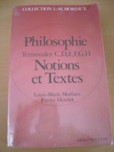 Philosophie, Notions Et Textes - Terminales C D E F G H