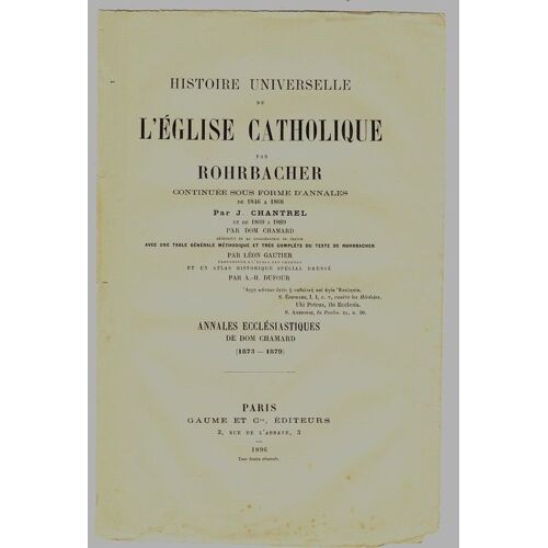 Histoire Universelle De L'eglise Catholique Par Rohrbacher Continuée Sous Forme D'annales 1873-1879