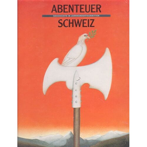 Abenteuer Schweiz, Geschichte In Jahrhundertschriften