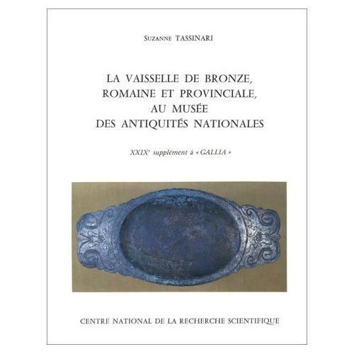La Vaisselle De Bronze Romaine Et Provinciale Au Musée Des Antiquités Nationales. Xxxix Supplément À "Gallia".