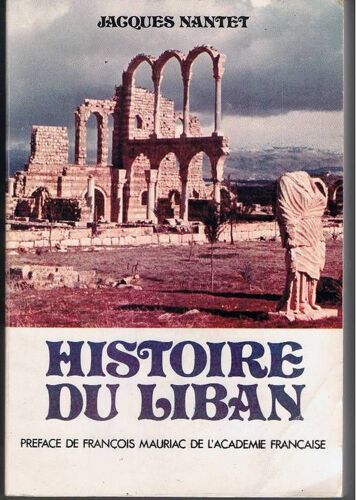 Histoire Du Liban. Préface De François Mauriac.