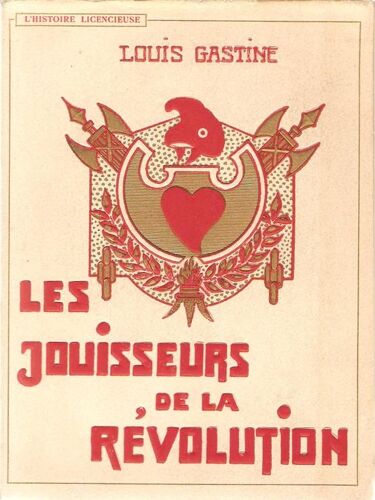Les Jouisseurs De La Révolution, Par Louis Gastine.