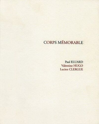 Corps Mémorable, Paul Eluard, Valentine Hugo, Lucien Clergue