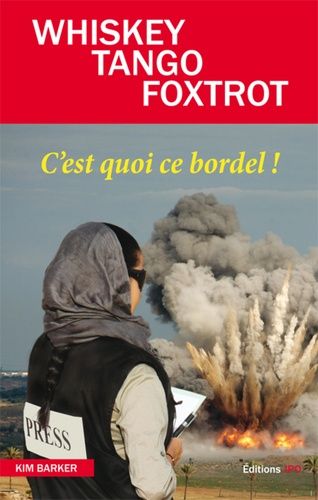 Whiskey Tango Foxtrot - C'est Quoi Ce Bordel !