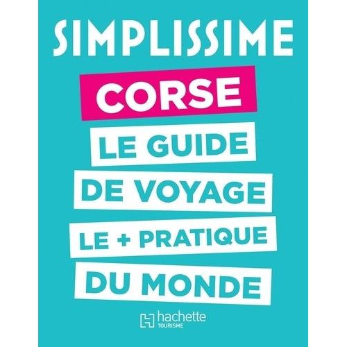 Corse - Le Guide De Voyage Le + Pratique Du Monde