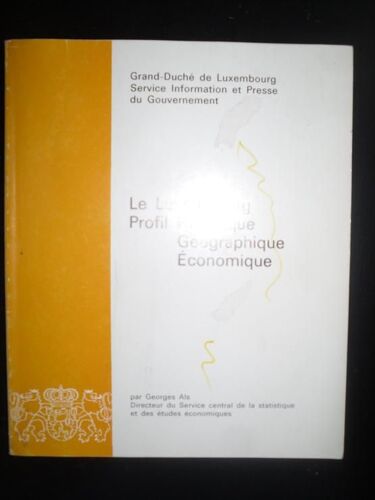 Le Luxembourg: Profil Historique, Géographique, Économique