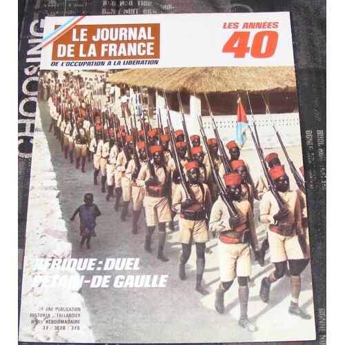 Le Journal De La France Les Années 40  N° 119 : Afrique : Duel Pétain - De Gaulle