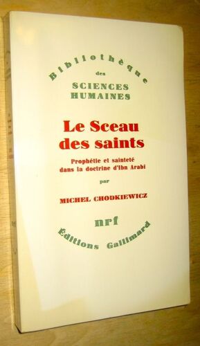 Le Sceau Des Saints (Prophétie Et Sainteté Dans La Doctrine D'ibn Arabi)