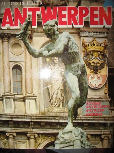 Antwerpen In Beeld - Texte Flamand, Français, Allemand, Anglais & Espagnol Antwerpen In Beeld - Texte Flamand, Français, Allemand, Anglais & Espagnol