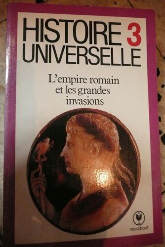 Histoire Universelle 3 L Empire Romain Et Les Grandes Invasions