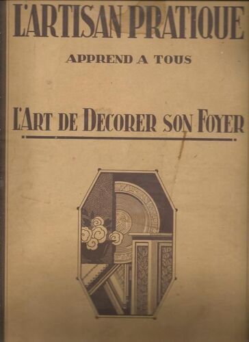 L ' Artisan  Pratique  N° 228 : L'art De Décorer  Son Foyer - Xxe Année - No: 228 - Juin 1928
