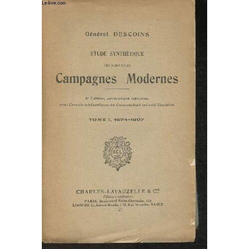 Etude Synthétique Des Principales Campagnes Modernes- Tome I: 1674-1807