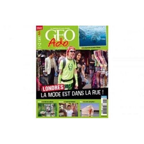 Geo Ado N° 84  N° 84 : Londres La Mode Est Dans La Rue!