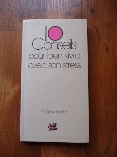 10 Conseils Pour Bien Vivre Avec Son Stress