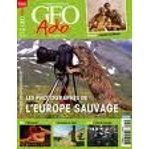 Géo Ado  N° 80 : Les Photographies De L'europe Sauvage