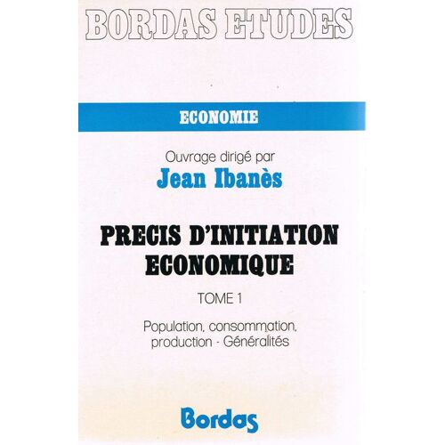 Précis D'initiation Economique-1 Population, Consommation, Production-Généralités