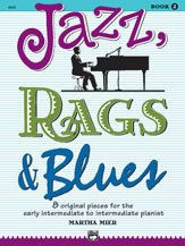 Jazz, Rags & Blues, Bk 2: 8 Original Pieces For The Early Intermediate To Intermediate Pianist
