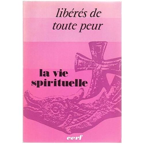 La Vie Spirituelle  N° 626 : Libérés De Toute Peur