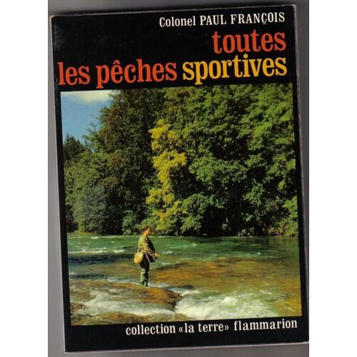 Toutes Les Pêches Sportives, Méthodes Pratiques Et Raisonnées Toutes Les Pêches Sportives, Méthodes Pratiques Et Raisonnées