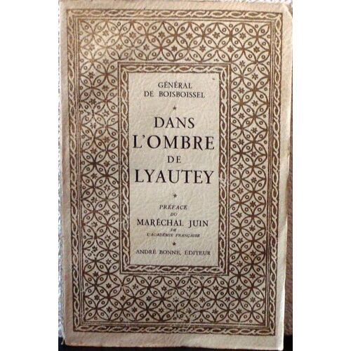 Dans L'ombre De Lyautey. Préface Du Maréchal Juin