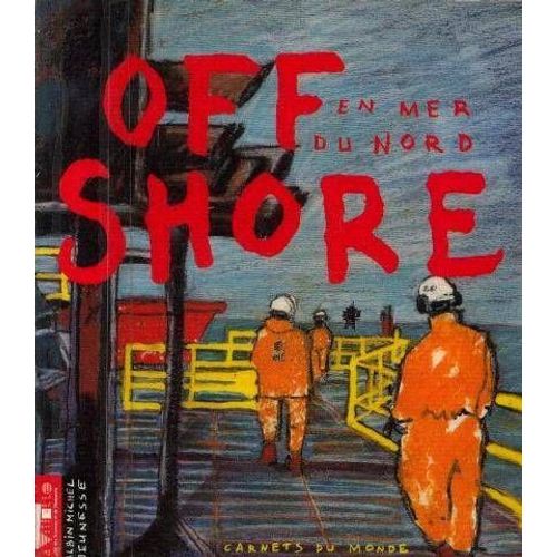 Off Shore En Mer Du Nord (Carnet Du Monde)