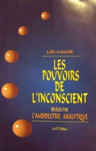 Les Pouvoirs De L'inconscient Reveles Par L'ambidextrie Analytique