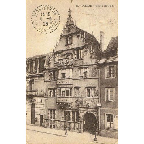 Colmar (Haut-Rhin) Maison Des Têtes, Façade Sud De La Cathédrale Saint-Martin, Cloitre De L'ancien Couvent D'unterlinden.3 Cartes Anciennes .Une De 1923
