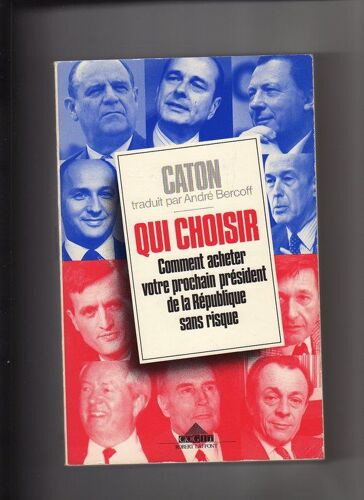 Qui Choisir - Comment Acheter Votre Président De La République Sans Risque
