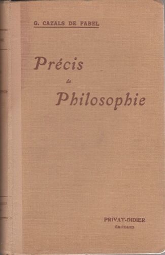 Précis De Philosophie À L'usage  Des Candidats Au Baccalauréat.