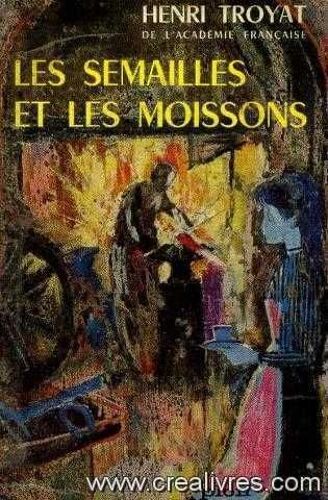 Les Semailles Et Les Moissons, Tome 1