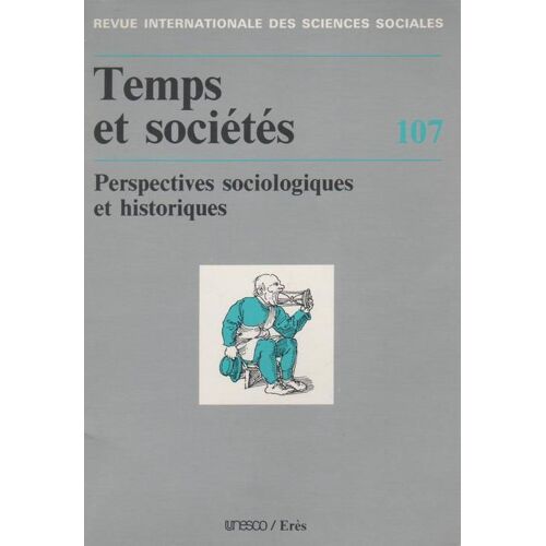 Revue Intern Sciences Sociales N° 107 : Temps & Société : Perspectives Sociologiques & Historiques
