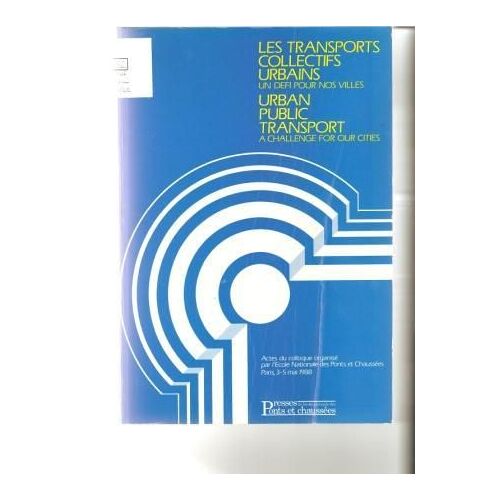 Les Transports Collectifs Urbains - Un Défi Pour Nos Villes, Actes Du Colloque, Paris, 3-5 Mai 1988