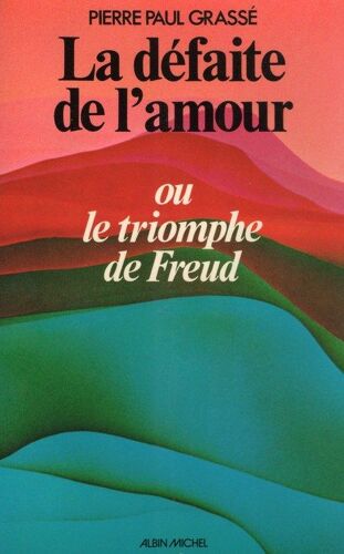 La Défaite De L'amour Ou Le Triomphe De Freud   de Grassé Pierre Paul  Format  (Livre)