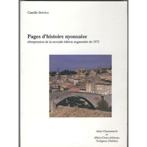 Pages D'histoire Nyonsaise, Réimpression De La Seconde Édition Augmentée De 1972
